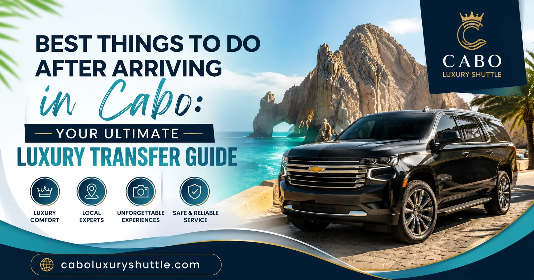 Best Things to Do After Arriving in Cabo Your Ultimate Luxury Transfer Guide_resultado