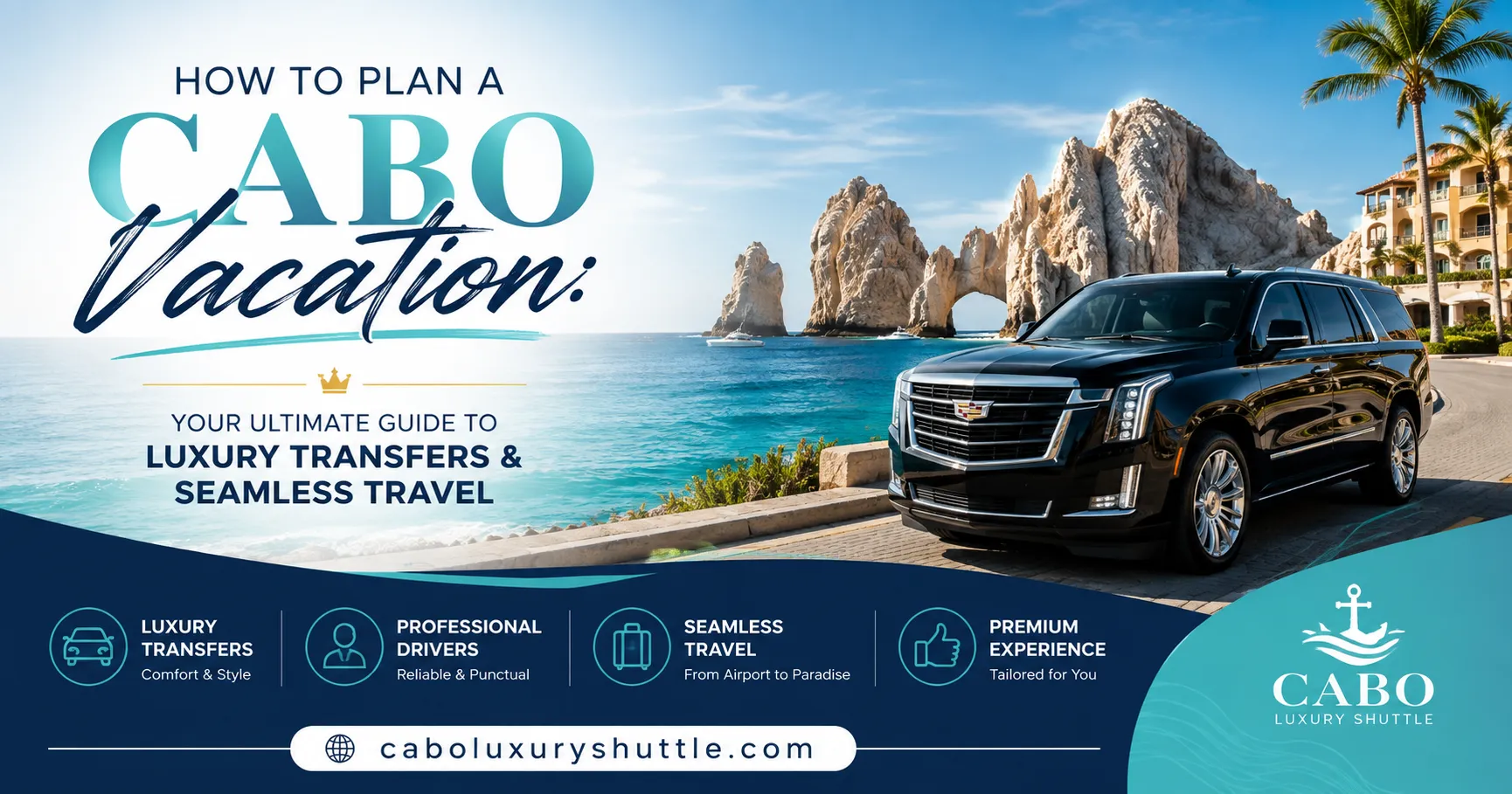How to Plan a Cabo Vacation Your Ultimate Guide to Luxury Transfers & Seamless Travel_resultado