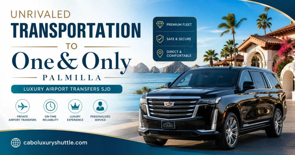 Unrivaled Transportation to One&Only Palmilla Luxury Airport Transfers SJD_resultado