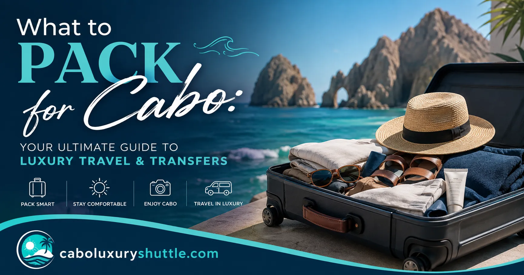 What to Pack for Cabo Your Ultimate Guide to Luxury Travel & Transfers_resultado